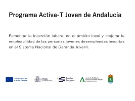 Programa Activa-T Joven para fomentar la inserción laboral en el ámbito local y mejorar la empleabilidad de las personas jóvenes desempleadas inscritas en el Sistema Nacional de Garantía Juvenil.